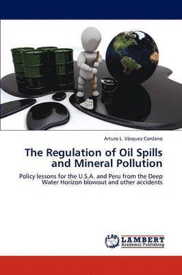 The Regulation of Oil Spills and Mineral Pollution 1