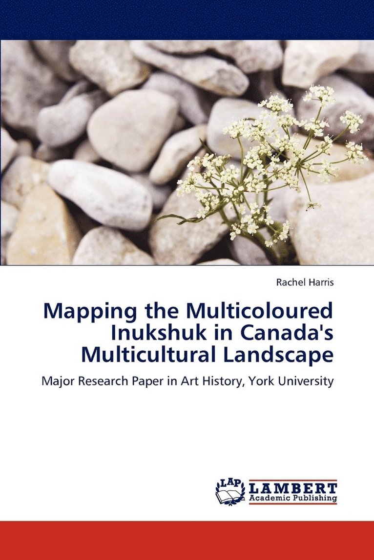 Mapping the Multicoloured Inukshuk in Canada's Multicultural Landscape 1