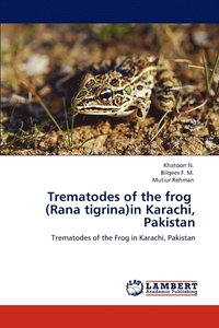 bokomslag Trematodes of the frog (Rana tigrina)in Karachi, Pakistan