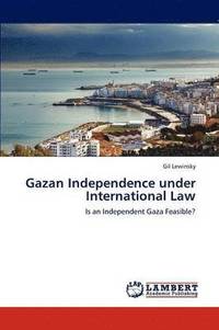 bokomslag Gazan Independence under International Law