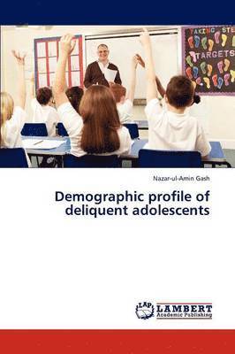 Demographic profile of deliquent adolescents 1