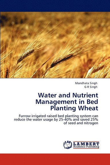 bokomslag Water and Nutrient Management in Bed Planting Wheat