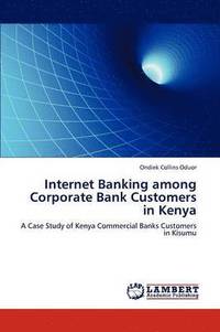 bokomslag Internet Banking among Corporate Bank Customers in Kenya
