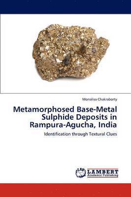 Metamorphosed Base-Metal Sulphide Deposits in Rampura-Agucha, India 1