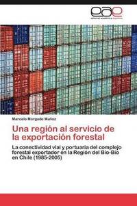 bokomslag Una Region Al Servicio de La Exportacion Forestal