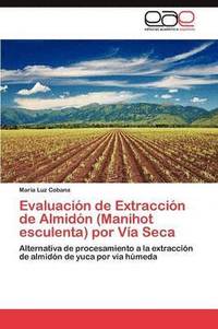 bokomslag Evaluacion de Extraccion de Almidon (Manihot Esculenta) Por Via Seca