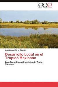 bokomslag Desarrollo Local En El Tropico Mexicano