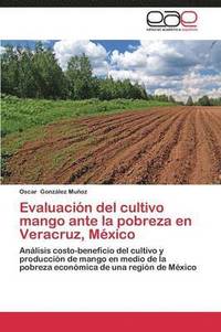 bokomslag Evaluacin del cultivo mango ante la pobreza en Veracruz, Mxico