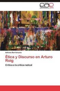 bokomslag Etica y Discurso En Arturo Roig
