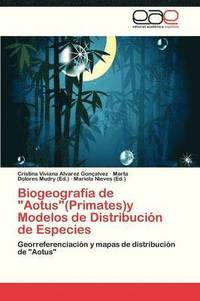 bokomslag Biogeografia de Aotus(primates)y Modelos de Distribucion de Especies