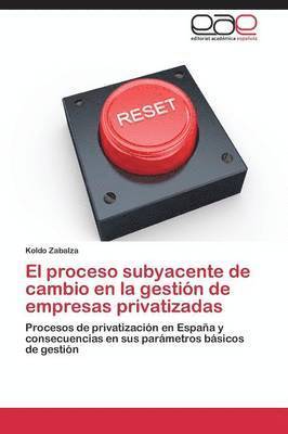 bokomslag El proceso subyacente de cambio en la gestin de empresas privatizadas