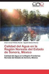 bokomslag Calidad del Agua en la Regin Noreste del Estado de Sonora, Mxico