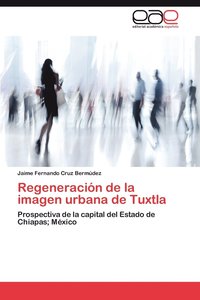 bokomslag Regeneracin de la imagen urbana de Tuxtla