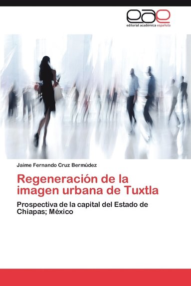 bokomslag Regeneracin de la imagen urbana de Tuxtla