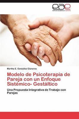 bokomslag Modelo de Psicoterapia de Pareja con un Enfoque Sistémico- Gestáltico