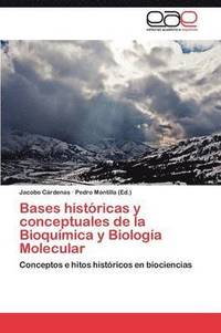 bokomslag Bases Historicas y Conceptuales de La Bioquimica y Biologia Molecular