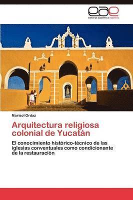 bokomslag Arquitectura religiosa colonial de Yucatn