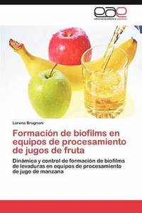 bokomslag Formacin de biofilms en equipos de procesamiento de jugos de fruta