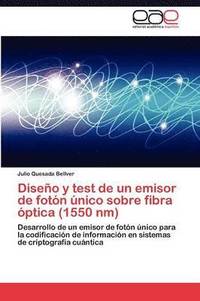 bokomslag Diseno y Test de Un Emisor de Foton Unico Sobre Fibra Optica (1550 NM)