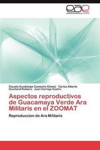 bokomslag Aspectos reproductivos de Guacamaya Verde Ara Militaris en el ZOOMAT