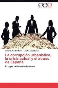 bokomslag La corrupcin urbanstica, la crisis actual y el atraso de Espaa