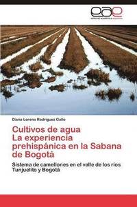 bokomslag Cultivos de agua La experiencia prehispnica en la Sabana de Bogot