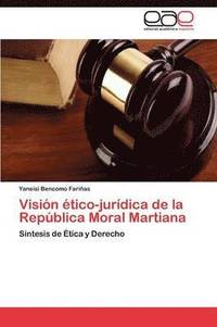 bokomslag Visin tico-jurdica de la Repblica Moral Martiana