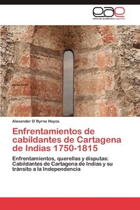 bokomslag Enfrentamientos de cabildantes de Cartagena de Indias 1750-1815