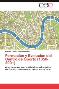 bokomslag Formacin y Evolucin del Centro de Oporto (1850-2001)