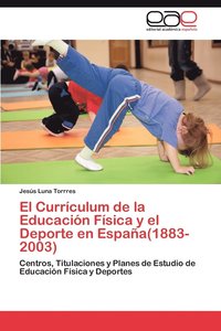 bokomslag El Currculum de la Educacin Fsica y el Deporte en Espaa(1883-2003)