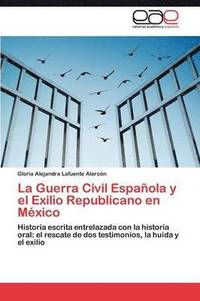 bokomslag La Guerra Civil Espaola y el Exilio Republicano en Mxico