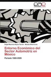 bokomslag Entorno Econmico del Sector Automotriz en Mxico