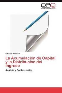 bokomslag La Acumulacin de Capital y la Distribucin del Ingreso