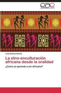 bokomslag La Etno-Enculturacion Africana Desde La Oralidad