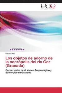 bokomslag Los objetos de adorno de la necrpolis del ro Gor (Granada)