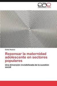 bokomslag Repensar La Maternidad Adolescente En Sectores Populares