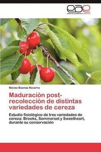 bokomslag Maduracion Post-Recoleccion de Distintas Variedades de Cereza