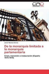 bokomslag De la monarqua limitada a la monarqua parlamentaria