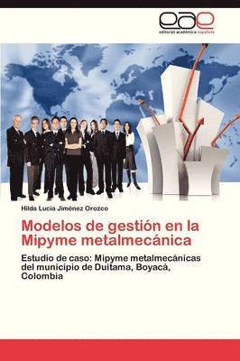 Modelos de Gestion En La Mipyme Metalmecanica 1