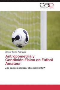 bokomslag Antropometria y Condicion Fisica En Futbol Amateur