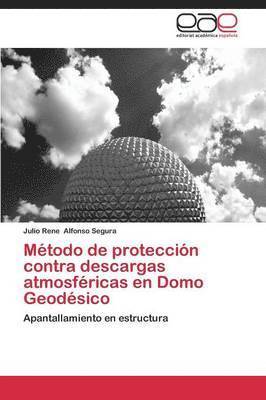 bokomslag Metodo de proteccion contra descargas atmosfericas en Domo Geodesico