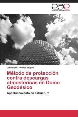 bokomslag Mtodo de proteccin contra descargas atmosfricas en Domo Geodsico