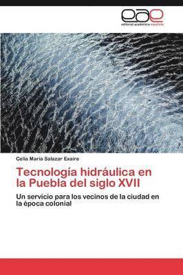 bokomslag Tecnologia Hidraulica En La Puebla del Siglo XVII