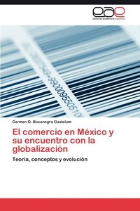 bokomslag El Comercio En Mexico y Su Encuentro Con La Globalizacion