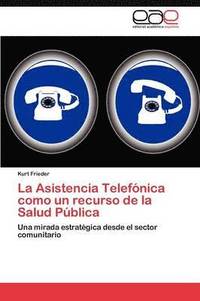bokomslag La Asistencia Telefonica Como Un Recurso de La Salud Publica