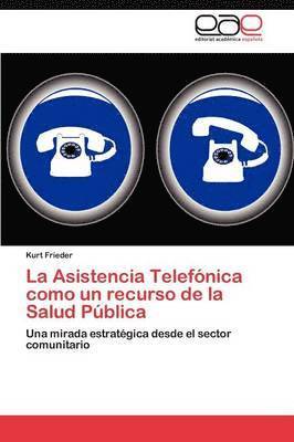 bokomslag La Asistencia Telefonica Como Un Recurso de La Salud Publica