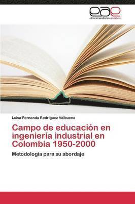 Campo de Educacion En Ingenieria Industrial En Colombia 1950-2000 1