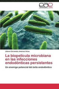 bokomslag La Biopelicula Microbiana En Las Infecciones Endodonticas Persistentes