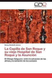 bokomslag La Capilla de San Roque y Su Viejo Hospital de San Roque y La Asuncion