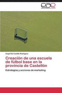 bokomslag Creacion de Una Escuela de Futbol Base En La Provincia de Castellon